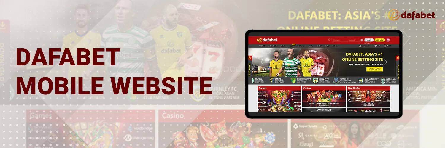 Dafabet app has created a fully mobile-optimized site that can be accessed via your browser.