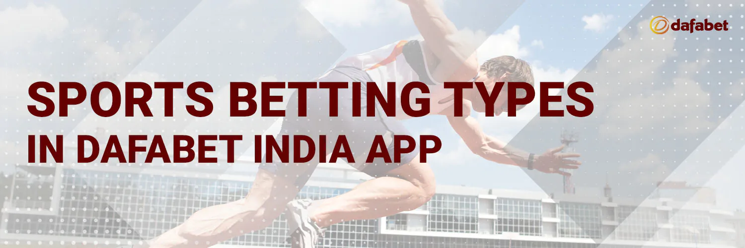 Dafabet lets you make different types of sports bets.