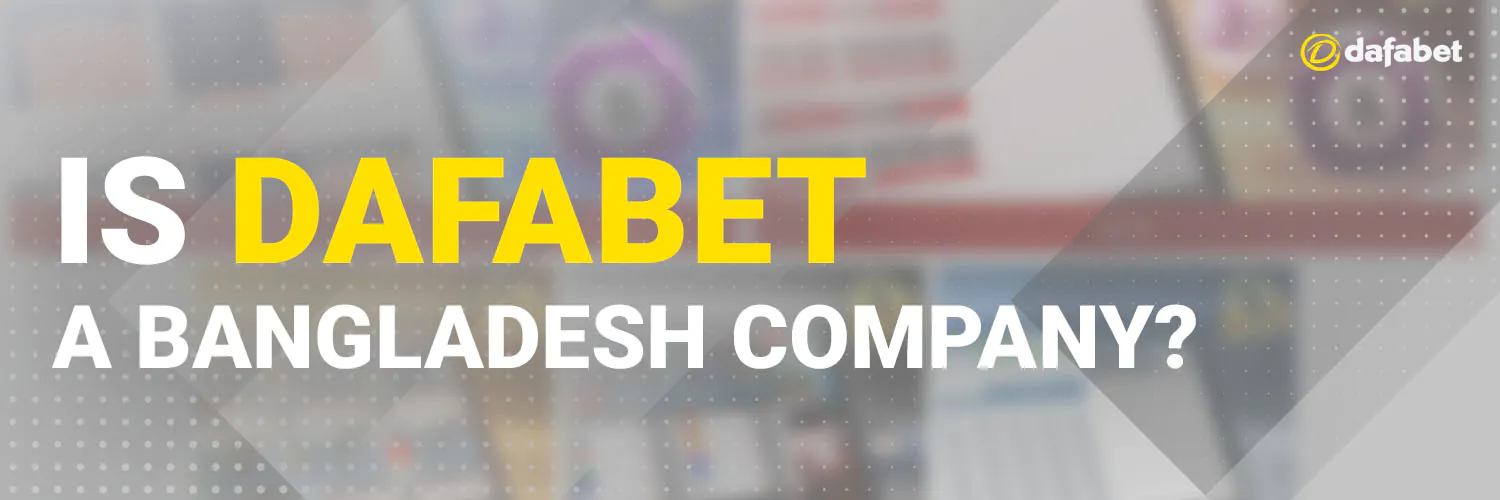 Is Dafabet an Bangladesh Company